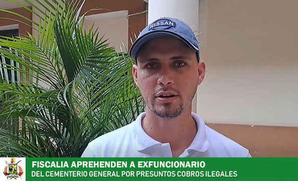 FISCALÍA APREHENDE A EXFUNCIONARIO DEL CEMENTERIO GENERAL POR PRESUNTOS COBROS ILEGALES EN LA ANTERIOR GESTIÓN MUNICIPAL
