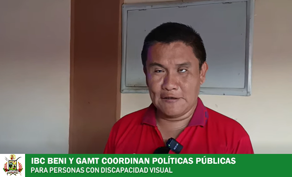 IBC BENI Y GAM TRINIDAD COORDINAN POLÍTICAS PÚBLICAS PARA PERSONAS CON DISCAPACIDAD VISUAL