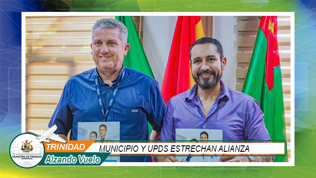 MUNICIPIO Y UPDS ESTRECHAN ALIANZA PARA IMPULSAR FRONTERA ACADÉMICA EN TRINIDAD